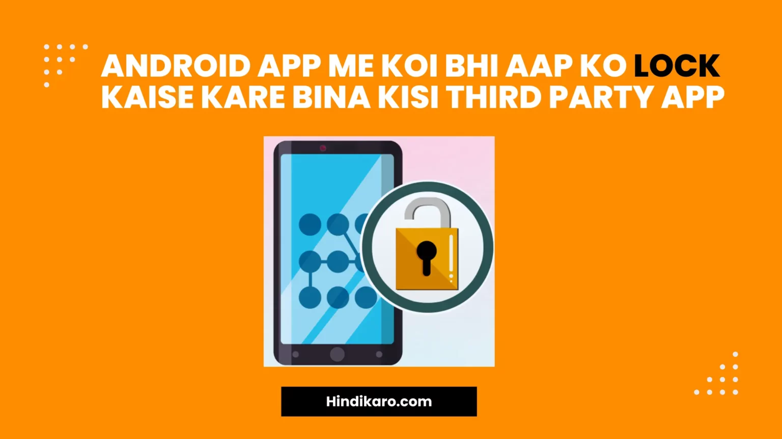 Android app me koi bhi Aap ko lock kaise kare Bina kisi third party app